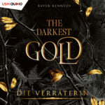 Hörbuch „The Darkest Gold – Die Verräterin“ Teil 2 der Fantasy-Romance-Hörbuchreihe von Raven Kennedy, gesprochen von Regine Lange Cover Hörbuch „The Darkest Gold - Die Verräterin“ Fantasy Romance Hörbuch von Raven Kennedy