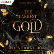 Hörbuch „The Darkest Gold – Die Verräterin“ Teil 2 der Fantasy-Romance-Hörbuchreihe von Raven Kennedy, gesprochen von Regine Lange Cover Hörbuch „The Darkest Gold - Die Verräterin“ Fantasy Romance Hörbuch von Raven Kennedy