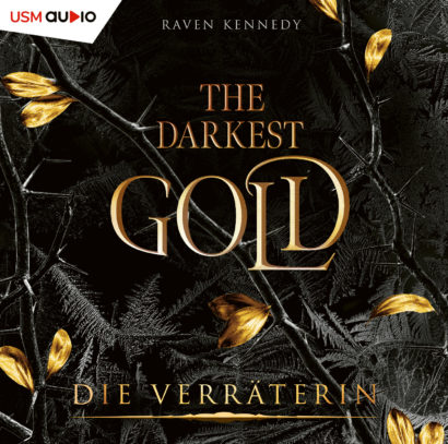 Hörbuch „The Darkest Gold - Die Verräterin“ Teil 2 der Fantasy-Romance-Hörbuchreihe von Raven Kennedy, gesprochen von Regine Lange Cover Hörbuch „The Darkest Gold - Die Verräterin“ Fantasy Romance Hörbuch von Raven Kennedy
