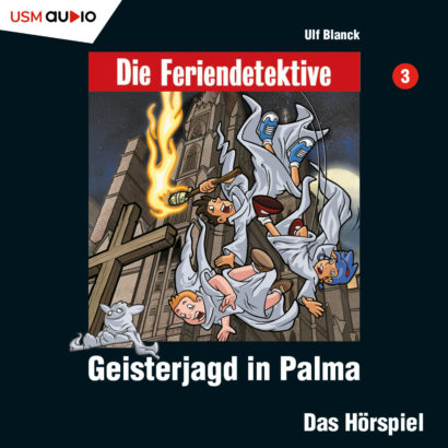 Die Feriendetektive Geisterjagd in Palma - Hörspiel Kinder von Ulf Blanck Cover Die Feriendetektive Geisterjagd in Palma - Hörspiel Kinder von Ulf Blanck