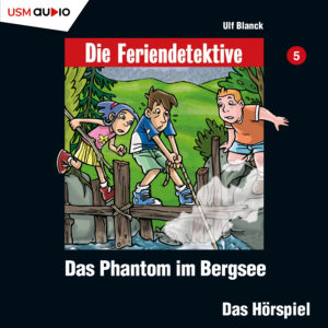 Cover Die Feriendetektive Das Phantom im Bergsee - Hörspiel Kinder von Ulf Blanck