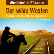 Abenteuer & Wissen: Der Wilde Westen – Hörbuch Wissen für Kinder und Erwachsene Cover Abenteuer & Wissen: Der Wilde Westen - Hörbuch Wissen für Kinder und Erwachsene