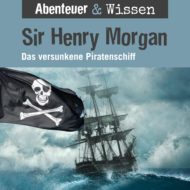 Abenteuer & Wissen: Sir Henry Morgan – Hörbuch Wissen für Kinder und Erwachsene Cover Abenteuer & Wissen: Sir Henry Morgan - Hörbuch Wissen für Kinder und Erwachsene