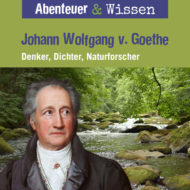 Abenteuer & Wissen: Johann Wolfgang v. Goethe – Hörbuch Wissen für Kinder und Erwachsene Cover Abenteuer & Wissen: Johann Wolfgang v. Goethe - Hörbuch Wissen für Kinder und Erwachsene