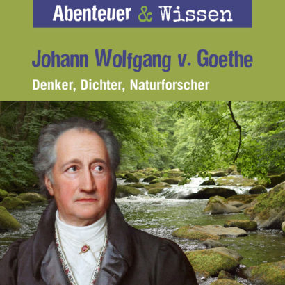 Abenteuer & Wissen: Johann Wolfgang v. Goethe - Hörbuch Wissen für Kinder und Erwachsene Cover Abenteuer & Wissen: Johann Wolfgang v. Goethe - Hörbuch Wissen für Kinder und Erwachsene