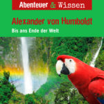 Abenteuer & Wissen: Alexander von Humboldt – Hörbuch Wissen für Kinder und Erwachsene Cover Abenteuer & Wissen: Alexander von Humboldt - Hörbuch Wissen für Kinder und Erwachsene