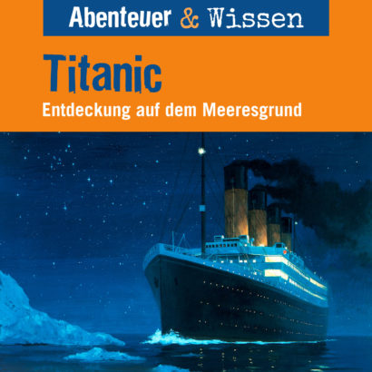 Cover Abenteuer & Wissen: Titanic - Hörbuch Wissen für Kinder und Erwachsene