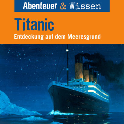 Abenteuer & Wissen: Titanic - Hörbuch Wissen für Kinder und Erwachsene Cover Abenteuer & Wissen: Titanic - Hörbuch Wissen für Kinder und Erwachsene
