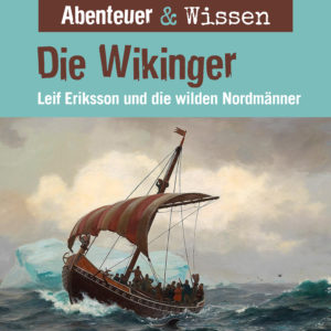 Cover Abenteuer & Wissen: Die Wikinger - Hörbuch Wissen für Kinder und Erwachsene