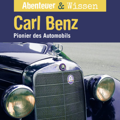 Cover Abenteuer & Wissen: Carl Benz - Hörbuch Wissen für Kinder und Erwachsene