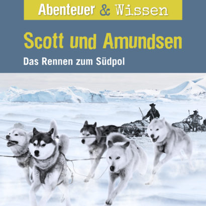 Abenteuer & Wissen: Scott und Amundsen - Das Rennen zum Südpol, Hörbuch Wissen für Kinder und Erwachsene Cover Abenteuer & Wissen: Scott und Amundsen - Hörbuch Wissen für Kinder und Erwachsene