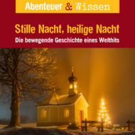 Abenteuer & Wissen: Stille Nacht, heilige Nacht – Die bewegende Geschichte eines Welthits, Hörbuch Wissen für Kinder und Erwachsene Cover Abenteuer & Wissen: Stille Nacht, heilige Nacht - Hörbuch Wissen für Kinder und Erwachsene