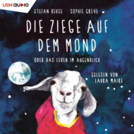 Die Ziege auf dem Mond oder das Leben im Augenblick gelesen von Laura Maire Cover Die Ziege auf dem Mond oder das Leben im Augenblick von Stefan Beuse und Sophie Greve