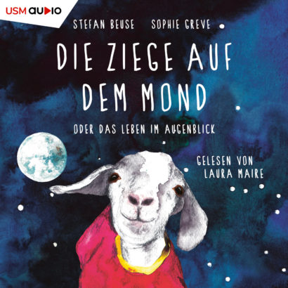 Die Ziege auf dem Mond oder das Leben im Augenblick gelesen von Laura Maire Cover Die Ziege auf dem Mond oder das Leben im Augenblick von Stefan Beuse und Sophie Greve