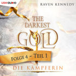 Hörbuch „The Darkest Gold – Die Kämpferin“ Teil 1 Fantasy Romance Hörbuch von Raven Kennedy Cover Hörbuch „The Darkest Gold - Die Kämpferin" Teil 1 Fantasy Romance Hörbuch von Raven Kennedy