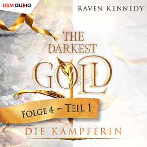 Cover Hörbuch „The Darkest Gold - Die Kämpferin" Teil 1 Fantasy Romance Hörbuch von Raven Kennedy