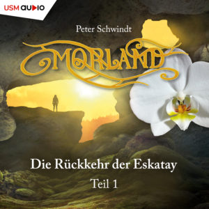 Cover Morland - Die Rückkehr der Eskatay Teil 1 der Jugendfantasyreihe Hörspiel
