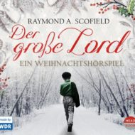 Der große Lord – Ein Wihnachtshörspiel von Raymond A. Scofield Cover Der große Lord - Ein Wihnachtshörspiel von Raymond A. Scofield