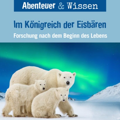 Cover Abenteuer & Wissen: Im Königreich der Eisbären - Hörbuch Wissen für Kinder und Erwachsene