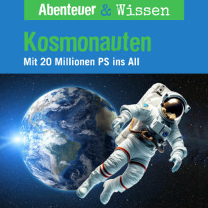 Cover Abenteuer & Wissen: Kosmonauten - Hörbuch Wissen für Kinder und Erwachsene
