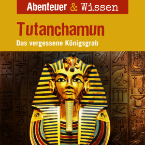 Cover Abenteuer & Wissen: Tutanchamun - Hörbuch Wissen für Kinder und Erwachsene