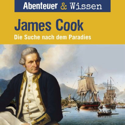 Abenteuer & Wissen: James Cook - Die Suche nach dem Paradies, Hörbuch Wissen für Kinder und Erwachsene Cover Abenteuer & Wissen: James Cook - Hörbuch Wissen für Kinder und Erwachsene