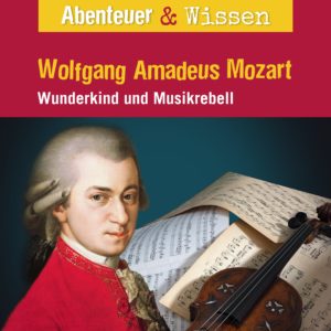 Cover Abenteuer & Wissen: Wolfgang Amadeus Mozart - Hörbuch Wissen für Kinder und Erwachsene