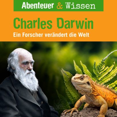 Abenteuer & Wissen: Charles Darwin - Ein Forscher verändert die Welt, Hörbuch Wissen für Kinder und Erwachsene Cover Abenteuer & Wissen: Charles Darwin - Hörbuch Wissen für Kinder und Erwachsene
