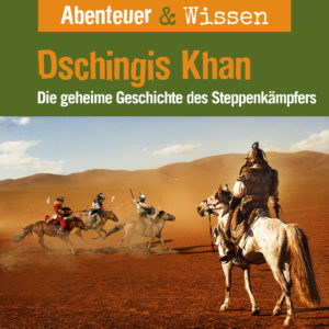 Cover Abenteuer & Wissen: Dschingis Khan - Hörbuch Wissen für Kinder und Erwachsene