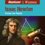 Abenteuer & Wissen: Isaac Newton – Pionier der Physik, Hörbuch Wissen für Kinder und Erwachsene Cover Abenteuer & Wissen: Isaac Newton - Hörbuch Wissen für Kinder und Erwachsene