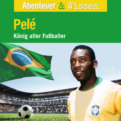 Cover Abenteuer & Wissen: Pelé - Hörbuch Wissen für Kinder und Erwachsene