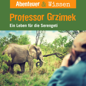 Cover Abenteuer & Wissen: Professor Grzimek - Hörbuch Wissen für Kinder und Erwachsene