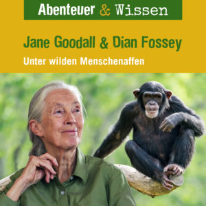 Cover Abenteuer & Wissen: Jane Goodall und Dian Fossey - Hörbuch Wissen für Kinder und Erwachsene