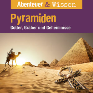 Cover Abenteuer & Wissen: Pyramiden - Hörbuch Wissen für Kinder und Erwachsene