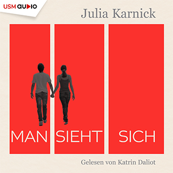 Man sieht sich – Liebesroman Hörbuch von Julia Karnick: Es ist nie zu spät für die Liebe. Aber manchmal zu früh Cover Hörbuch „Man sieht sich“ von Julia Karnick