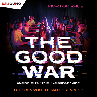 The Good War - Wenn aus Spiel Realität wird, ein Jugend-Hörbuch von Morton Rhue, gelesen von Julian Horeyseck Cover The Good War Hörbuch von Morton Rhue