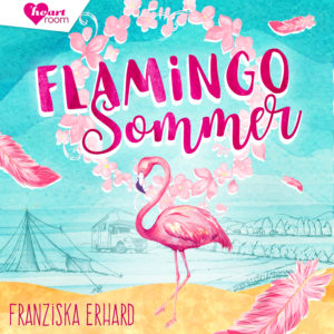 Cover "Flamingo-Sommer" - Romance Hörbuch von Franziska Erhard