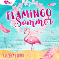 Flamingo-Sommer – Romance Hörbuch von Franziska Erhard Cover "Flamingo-Sommer" - Romance Hörbuch von Franziska Erhard
