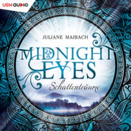„Midnight Eyes – Schattenträume“ Romantasy von Juliane Maibach Hörbuch "Midnight Eyes - Schattenträume" von Juliane Maibach