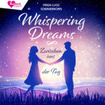 Whispering Dreams: Zwischen uns der Tag – Romance Hörbuch von Frida Luise Sommerkorn Cover Hörbuch "Whispering Dreams: Zwischen uns der Tag" von Frida Luise Sommerkorn