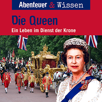 Abenteuer & Wissen: Die Queen - Ein Leben im Dienst der Krone, Hörbuch Wissen für Kinder und Erwachsene Cover Abenteuer & Wissen: Die Queen- Hörbuch Wissen für Kinder und Erwachsene