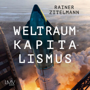 Cover Hörbuch "Weltraumkapitalismus" von Rainer Zitelmann