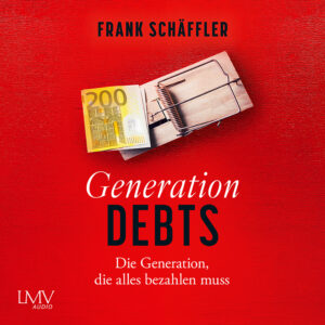 Cover Hörbuch "Generation Debts" von Frank Schäffler